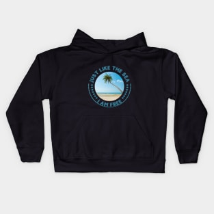 Just Like the sea , I AM FREE. Freedom, Independent Kids Hoodie
